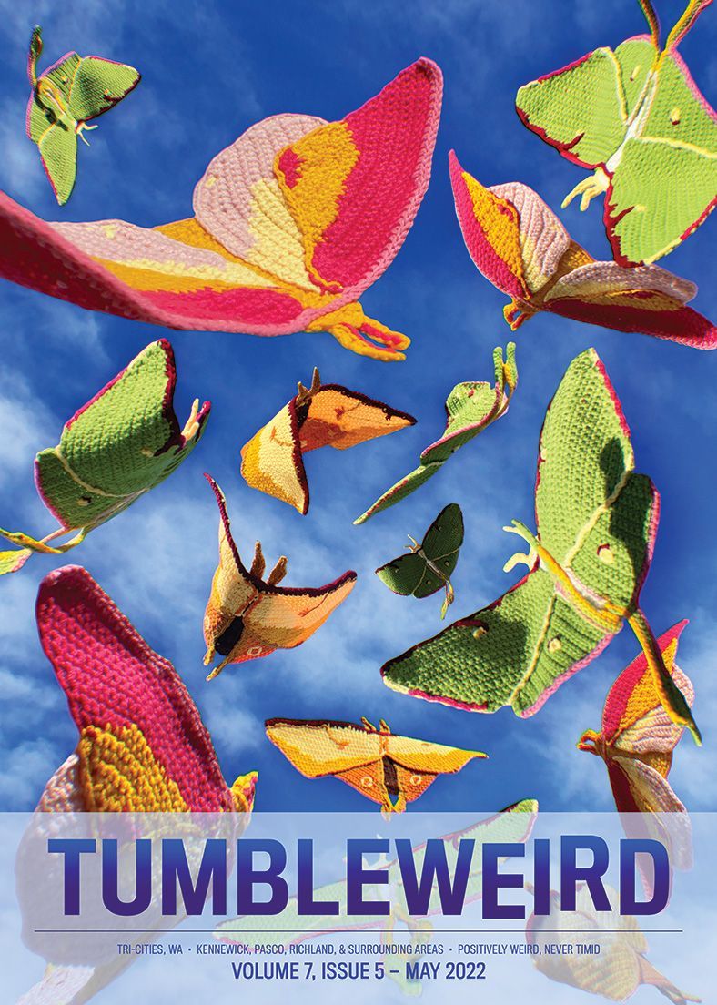 "TUMBLEWEIRD; Tri-Cities, Wa. Kennewick, Pasco, Richland, & Surrounding Areas. Positively weird, never timid; VOLUME 7, ISSUE 5 – MAY 2022" Image is a blue sky filled with colorful crocheted moths.