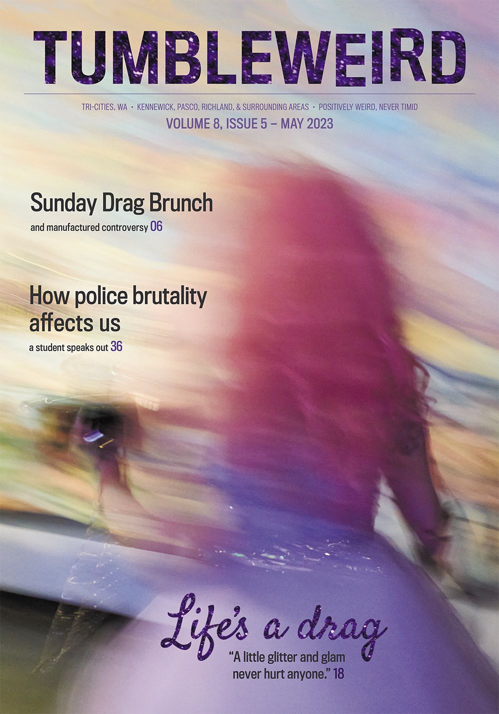 Blurry picture of a drag queen walking away. Text reads: "TUMBLEWEIRD; Volume 8, Issue 5 – May 2023. Sunday Drag Brunch and manufactured controversy 06; How police brutality affects us (a student speaks out) 36; Life's a Drag: A little glitter and glam never hurt anyone 18"