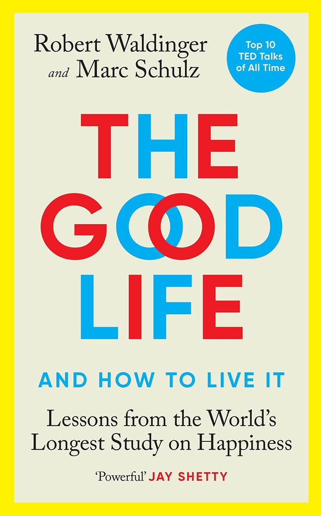 The book cover for The Good Life by Robert Waldinger, MD and Marc Schultz, PhD