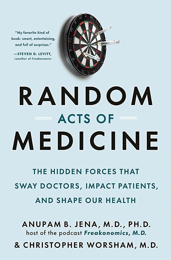 The book cover for Random Acts of Medicine by Anupam B. Jena, MD PhD and Christopher Worsham, MD