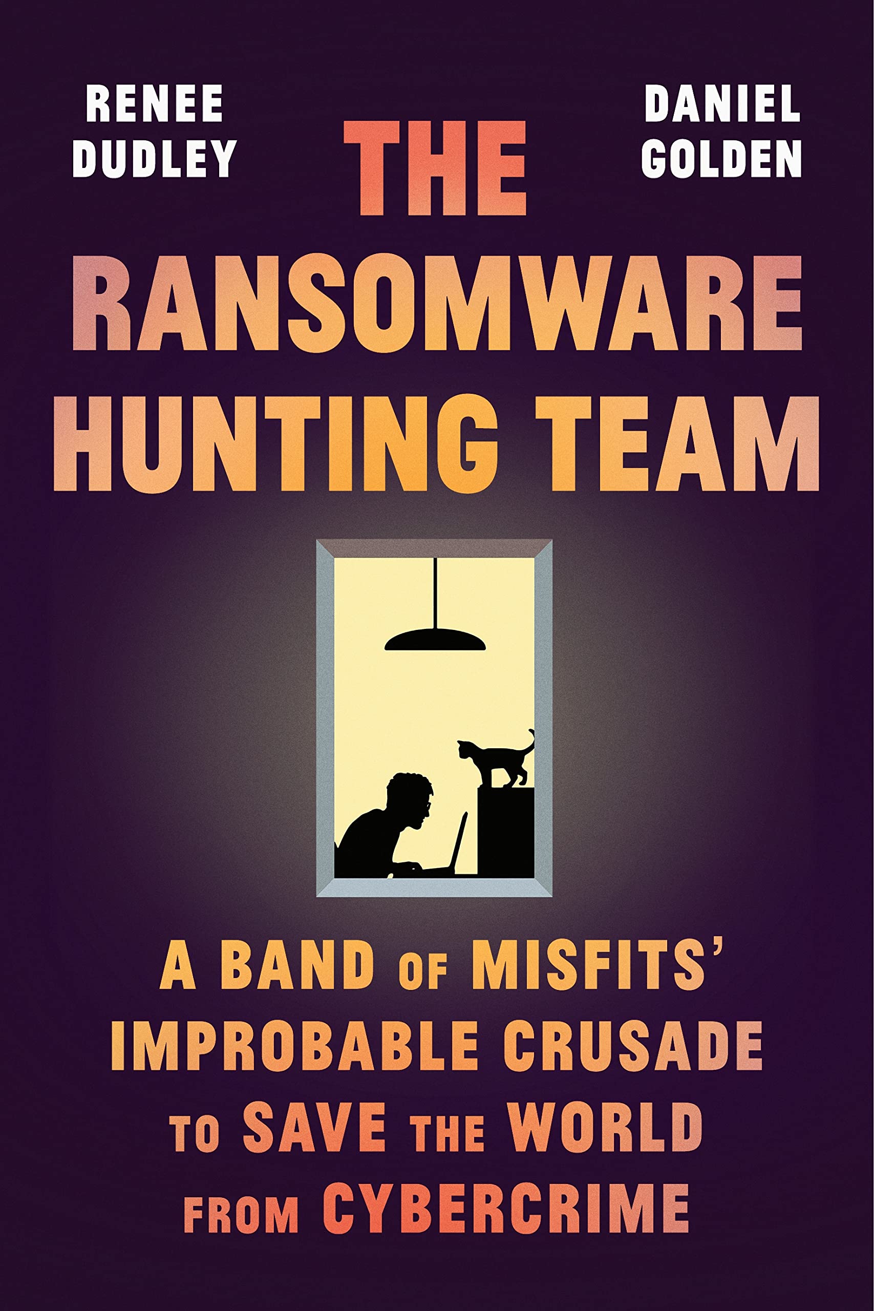The book cover for The Ransomware Hunting Team by Renee Dudley and Daniel Golden