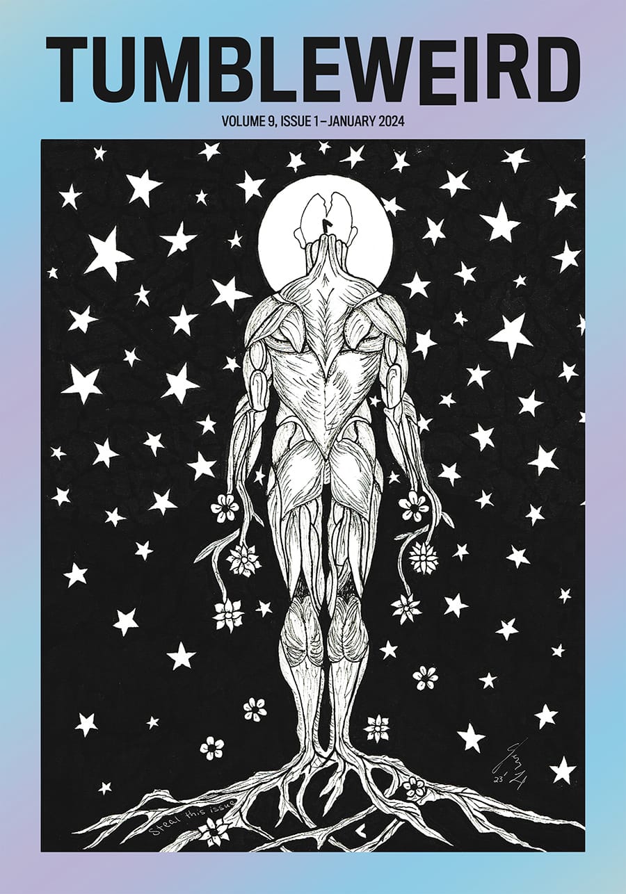 "TUMBLEWEIRD: VOLUME 9, ISSUE 1 — JANUARY 2024"; Illustration of tree man in the stars with roots for legs, flowers for arms, and the moon for a head.